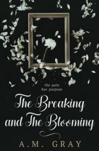 The Breaking and The Blooming
