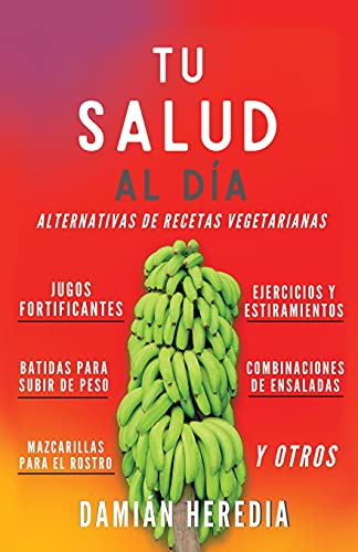 Tu Salud Al Di: Alternativas de Recetas Vegetarianas Y Otros (Spanish Edition)