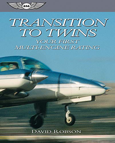 Transition To Twins: Your First Multi-Engine Rating (ASA Training Manuals)