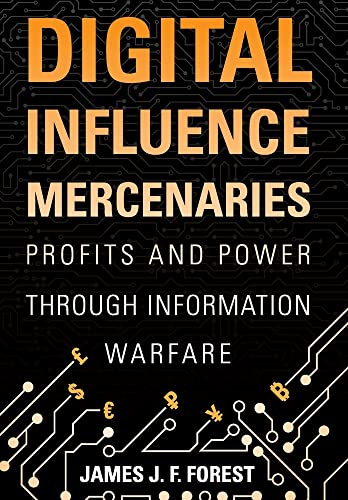 Digital Influence Mercenaries: Profits and Power Through Information Warfare