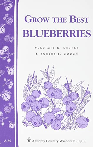 Grow the Best Blueberries: Storey's Country Wisdom Bulletin A-89 (Storey Country Wisdom Bulletin)