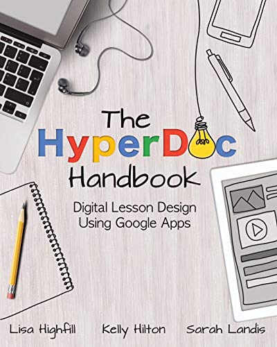 The HyperDoc Handbook: Digital Lesson Design Using Google Apps