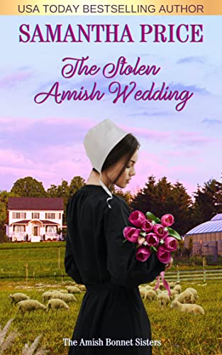 The Stolen Amish Wedding: Amish Romance (The Amish Bonnet Sisters Book 27)