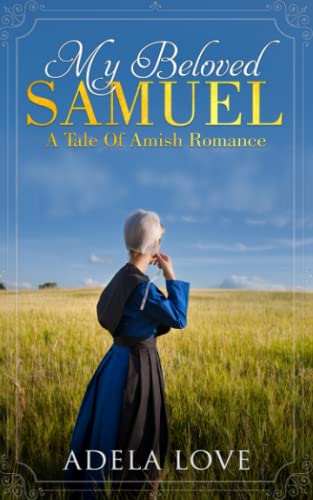 My Beloved Samuel: A Tale Of Amish Romance