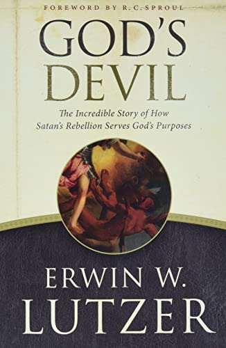 God's Devil: The Incredible Story of How Satan's Rebellion Serves God's Purposes