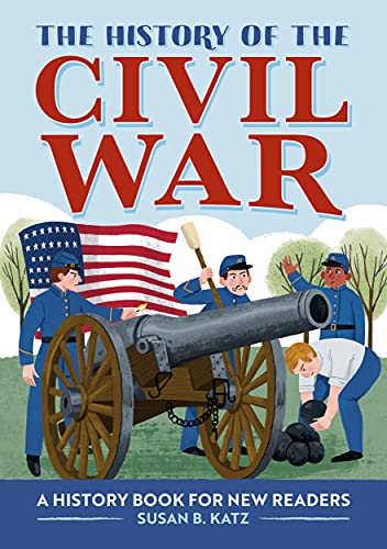 The History of the Civil War: A History Book for New Readers (The History Of: A Biography Series for New Readers)