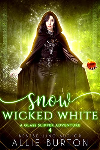 Snow Wicked White: A Glass Slipper Adventure