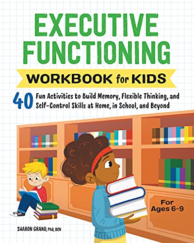 Executive Functioning Workbook for Kids: 40 Fun Activities to Build Memory, Flexible Thinking, and Self-Control Skills at Home, in School, and Beyond (Health and Wellness Workbooks for Kids)