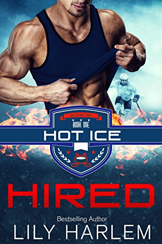 Hired: Hockey Sport Erotic Romance (Standalone Read)