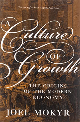 A Culture of Growth: The Origins of the Modern Economy (The Graz Schumpeter Lectures)
