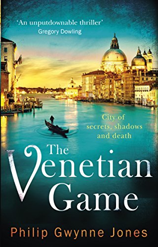 The Venetian Game: a haunting thriller set in the heart of Italy's most secretive city (Venice Book 1)
