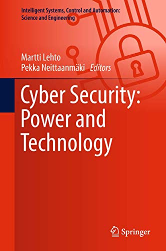 Cyber Security: Power and Technology (Intelligent Systems, Control and Automation: Science and Engineering, 93)