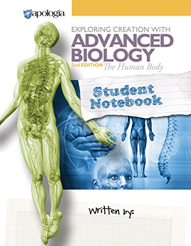 Exploring Creation with Advanced Biology 2nd Edition The Human Body, Student Notebook