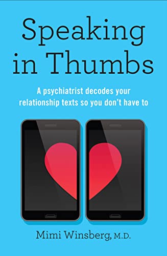 Speaking in Thumbs: A Psychiatrist Decodes Your Relationship Texts So You Dont Have To