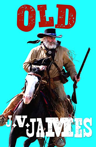 Old: A Western (Never Too Old Westerns Book 1)