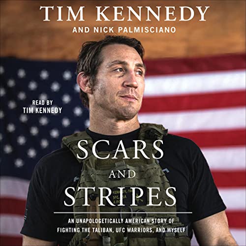 Scars and Stripes: An Unapologetically American Story of Fighting the Taliban, UFC Warriors, and Myself