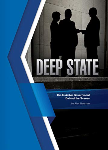 Deep State: The Invisible Government Behind the Scenes (Constitutional Principles)