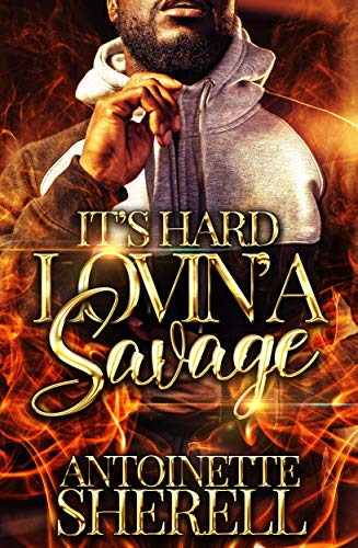 It's Hard Luvin' A Savage (The Family Saga Book 1)