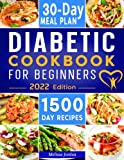 Diabetic Cookbook for Beginners: 1500-Day Easy & Delicious Recipes for Prediabetes, Diabetes, and Type 2 Diabetes Newly Diagnosed. Live Healthier without Sacrificing Taste. Includes 30-Day Meal Plan