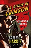 A Study in Crimson: Sherlock Holmes: 1942 (Sherlock's War)