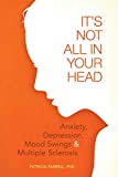 It's Not All in Your Head: Anxiety, Depresson, Mood Swings, and MS