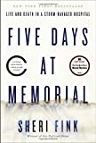 Five Days at Memorial: Life and Death in a Storm-Ravaged Hospital 1st by Fink, Sheri (2013) Hardcover