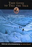 They Lived to Tell the Tale: True Stories of Modern Adventure from the Legendary Explorers Club (Explorers Club Book)