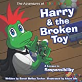 Harry and The Broken Toy: An Interactive Childrens Book That Teaches Responsibility, Teamwork, and Why It's Important to Clean Up Their Rooms. (The Adventures of Harry and Friends)