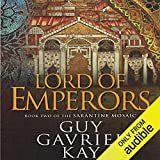 Lord of Emperors: Book Two of the Sarantine Mosaic