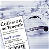 Collision on Tenerife: The How and Why of the World's Worst Aviation Disaster