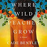 Where Wild Peaches Grow: A Novel