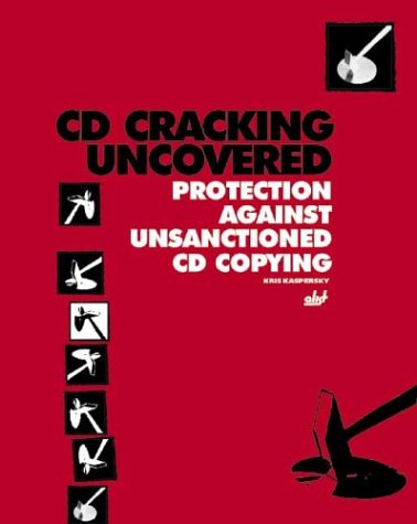 CD Cracking Uncovered: Protection Against Unsanctioned CD Copying (Uncovered series)