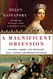 A Magnificent Obsession: Victoria, Albert, and the Death That Changed the British Monarchy