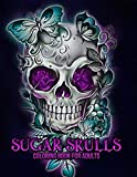 Sugar Skulls Coloring Book for Adults: 50 Plus Designs Inspired by Da de Los Muertos Skull Day of the Dead Easy Patterns for Anti-Stress and Relaxation Single-sided Pages Resist Bleed-Through