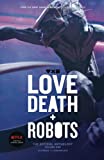 Love, Death + Robots: The Official Anthology: Volume One (Love, Death and Robots)