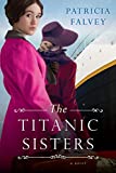 The Titanic Sisters: A Riveting Story of Strength and Family