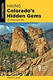 Hiking Colorado's Hidden Gems: 40 Undiscovered Trails (State Hiking Guides Series)