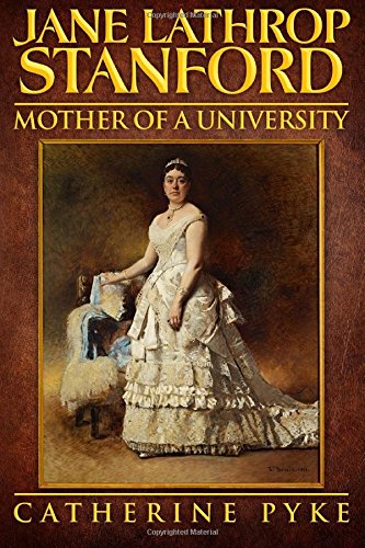 Jane Lathrop Stanford, Mother of a University