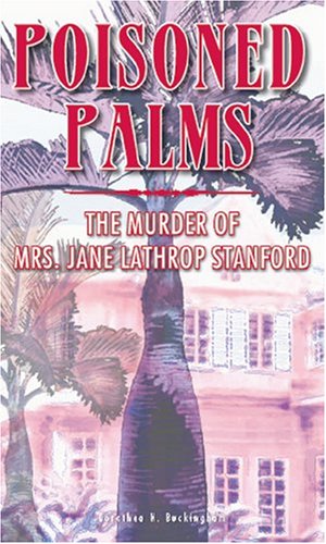 Poisoned Palms: The Murder of Mrs. Jane Lathrop Stanford