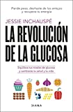 La revolucin de la glucosa: Equilibra tus niveles de glucosa y cambiars tu salud y tu vida (Salud natural) (Spanish Edition)