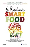 La revolucin Smartfood: Dieta fundamental para la prevencin del cncer, de las enfermedades cardiovasculares, metablicas y neurodegenerativas, y el control de peso (Spanish Edition)