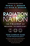 Radiation Nation: Fallout of Modern Technology - Your Complete Guide to EMF Protection & Safety: The Proven Health Risks of Electromagnetic Radiation (EMF) & What to Do Protect Yourself & Family