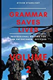 Grammar Saves Lives! Volume 2: Professional Writing for Law Enforcement Officers