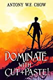 Dominate with Cut+Paste! (Cut+Paste LitRPG/GameLit Book 1)