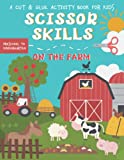 Scissor Skills A Cut and Glue Activity Book for Kids: Practice Cutting Farm Animals Shapes & Lines | Ages 3-5 Preschool to Kindergarten (Scissor Skills - Cut, Color and Paste)