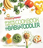 The Happy Family Organic Superfoods Cookbook For Baby & Toddler