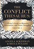 The Conflict Thesaurus: A Writer's Guide to Obstacles, Adversaries, and Inner Struggles (Volume 1) (Writers Helping Writers Series)