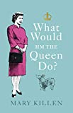 What Would HM The Queen Do?