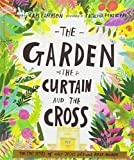 The Garden, the Curtain and the Cross Storybook: The true story of why Jesus died and rose again (The Gospel for Children, Preschoolers, Toddlers, & Kids Ages 3-6) (Tales That Tell the Truth series)