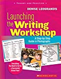 Scholastic Launching The Writing Workshop: A Step by Step Guide In Photographs